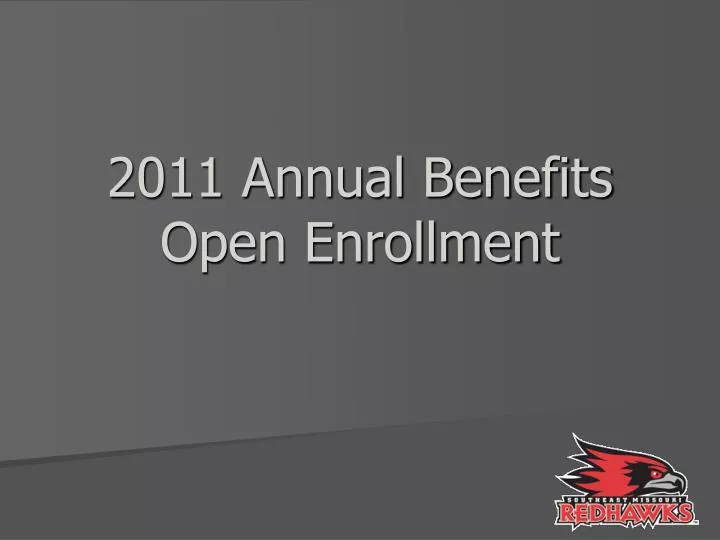 2011 annual benefits open enrollment