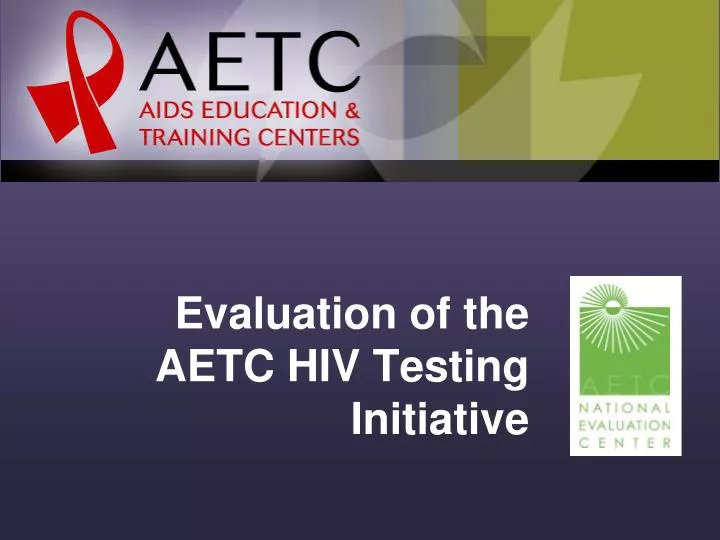 evaluation of the aetc hiv testing initiative