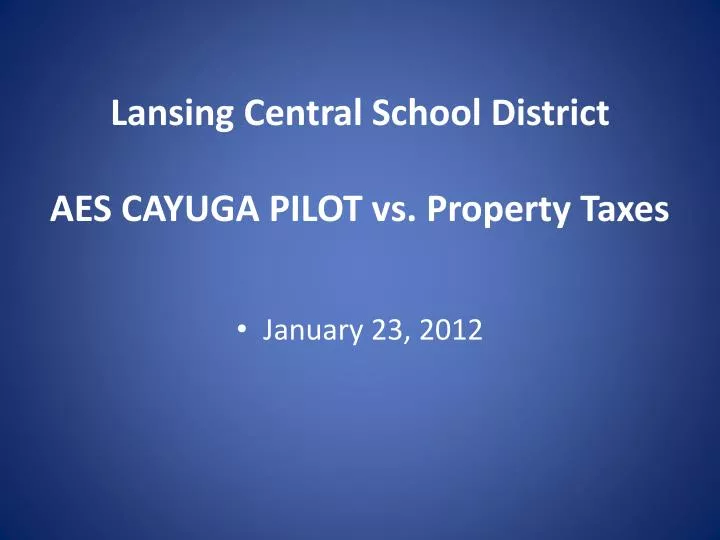 lansing central school district aes cayuga pilot vs property taxes