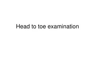 Head to toe examination