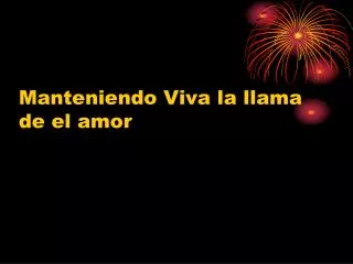 manteniendo viva la llama de el amor