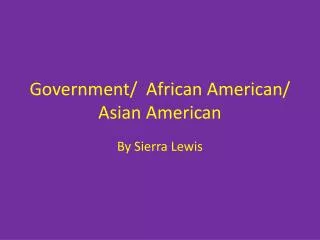Government/ African American/ Asian American