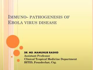 Immuno - pathogenesis of Ebola virus disease