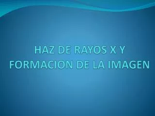 haz de rayos x y formacion de la imagen