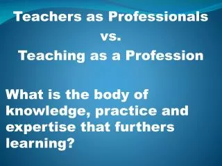 Teachers as Professionals vs. Teaching as a Profession