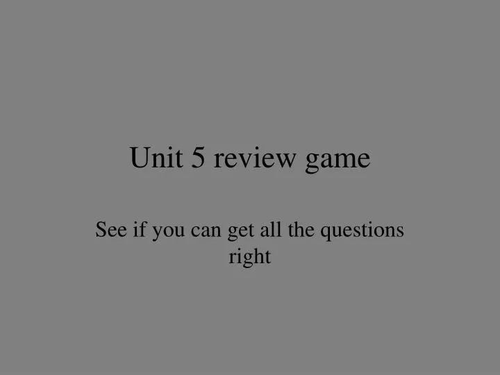unit 5 review game
