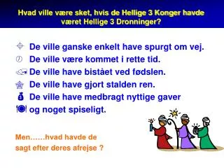 hvad ville v re sket hvis de hellige 3 konger havde v ret hellige 3 dronninger