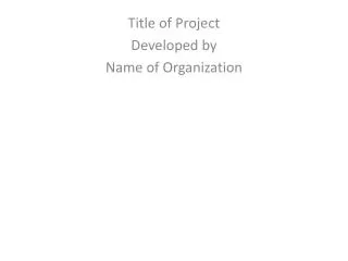 Title of Project Developed by Name of Organization