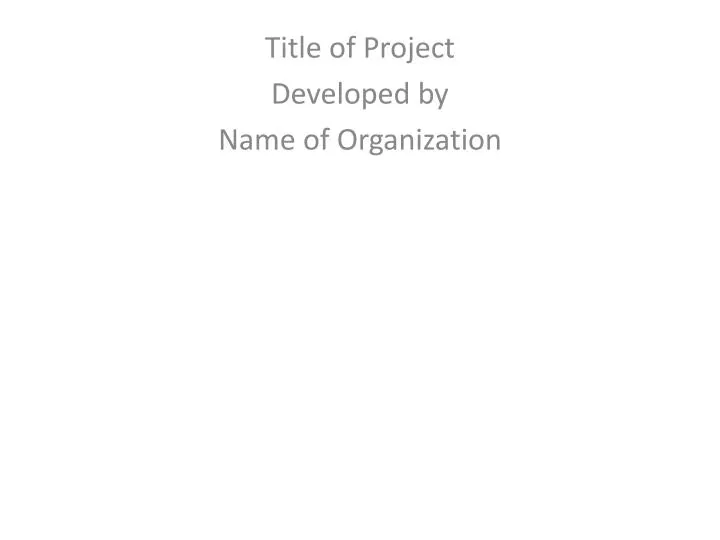 title of project developed by name of organization