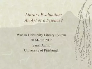 Library Evaluation: An Art or a Science?