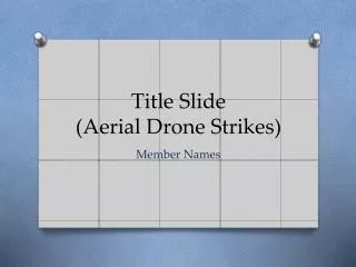Title Slide (Aerial Drone Strikes)