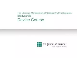 The Electrical Management of Cardiac Rhythm Disorders Bradycardia Device Course
