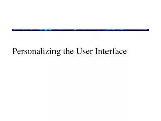 Personalizing the User Interface