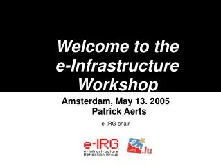 Welcome to the e-Infrastructure Workshop