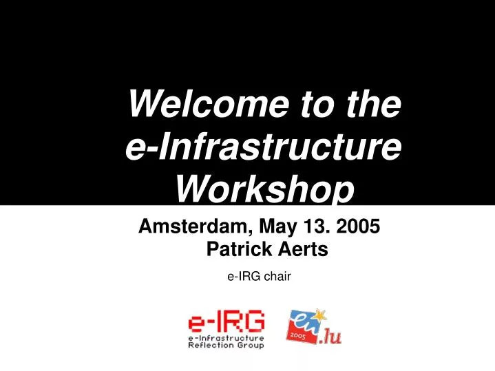 welcome to the e infrastructure workshop