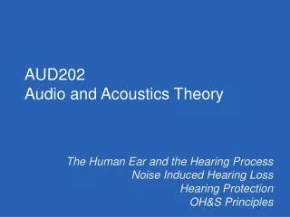 The Human Ear and the Hearing Process Noise Induced Hearing Loss Hearing Protection
