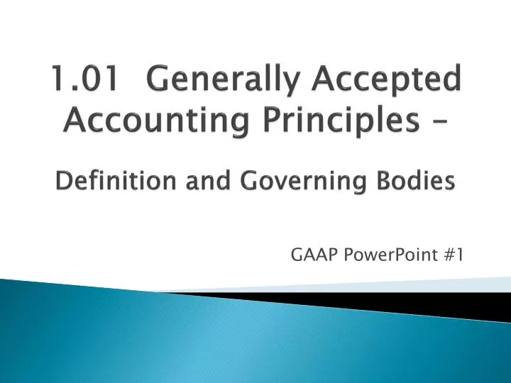 1 01 generally accepted accounting principles definition and governing bodies