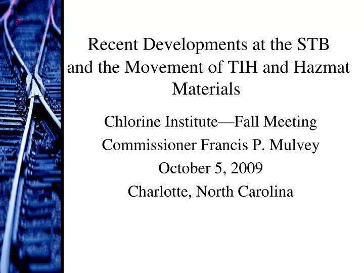recent developments at the stb and the movement of tih and hazmat materials