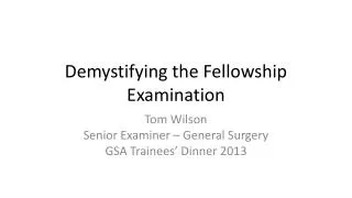 Demystifying the Fellowship Examination