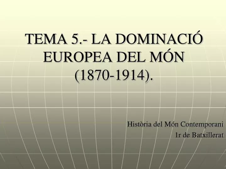 tema 5 la dominaci europea del m n 1870 1914