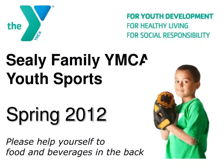 sealy family ymca youth sports spring 2012 please help yourself to food and beverages in the back