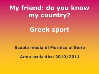 My friend: do you know my country? Greek sport