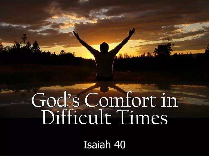 god s comfort in difficult times