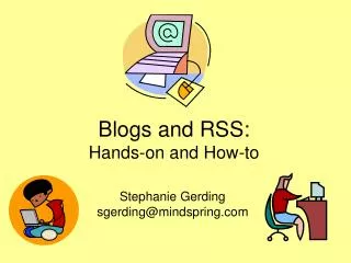 Blogs and RSS: Hands-on and How-to