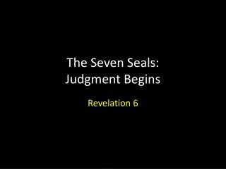 The Seven Seals: Judgment Begins