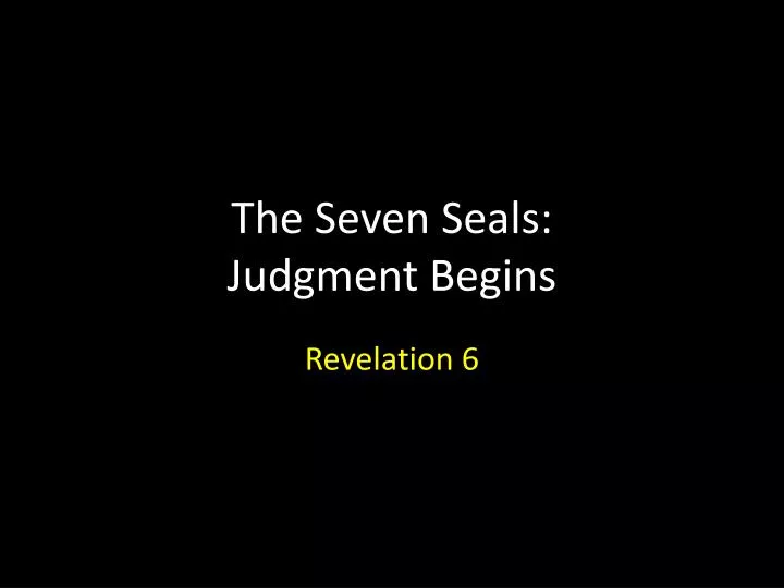 the seven seals judgment begins