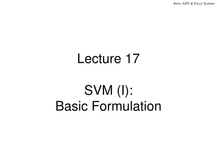 lecture 17 svm i basic formulation