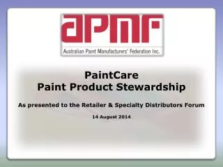 PaintCare Paint Product Stewardship As presented to the Retailer &amp; Specialty Distributors Forum