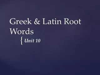 Greek &amp; Latin Root Words