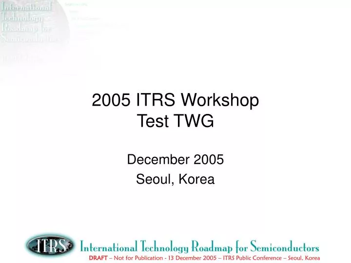 2005 itrs workshop test twg