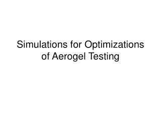 Simulations for Optimizations of Aerogel Testing
