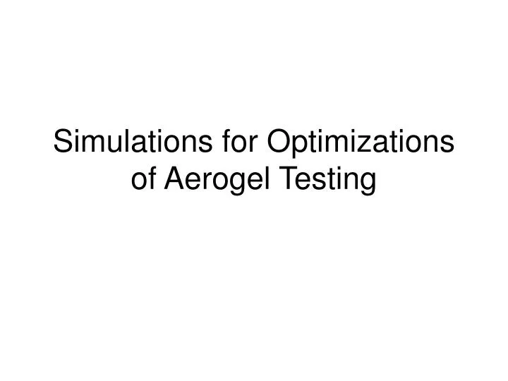 simulations for optimizations of aerogel testing