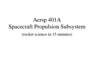 Aersp 401A Spacecraft Propulsion Subsystem