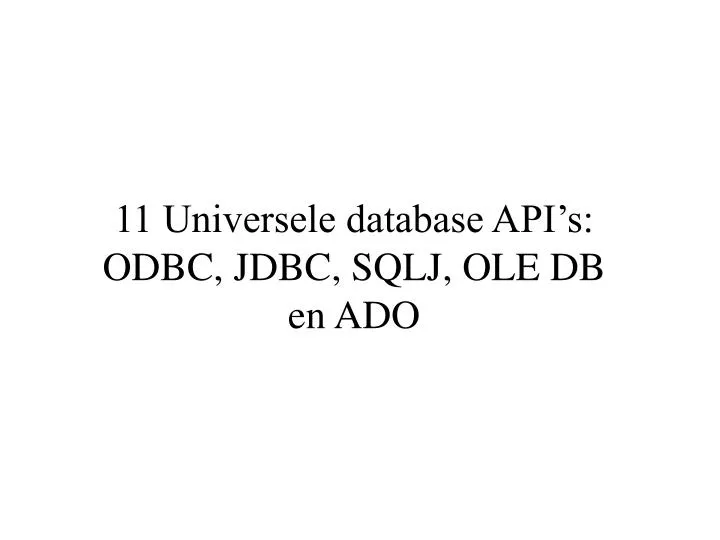 11 universele database api s odbc jdbc sqlj ole db en ado