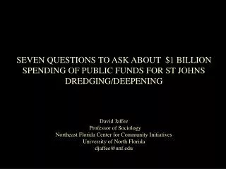 SEVEN QUESTIONS TO ASK ABOUT $1 BILLION SPENDING OF PUBLIC FUNDS FOR ST JOHNS DREDGING/DEEPENING