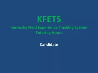 KFETS Kentucky Field Experience Tracking System Entering Hours