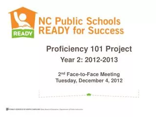 Proficiency 101 Project Year 2: 2012-2013 2 nd Face-to-Face Meeting Tuesday , December 4 , 2012