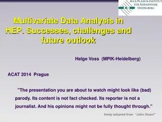 Multivariate Data Analysis in HEP. Successes, challenges and future outlook