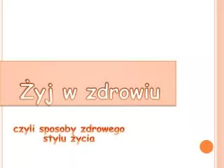 czyli sposoby zdrowego stylu ycia