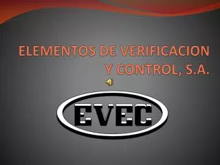 ELEMENTOS DE VERIFICACION Y CONTROL, S.A.