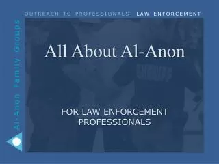 All About Al-Anon for LAW ENFORCEMENT PROFESSIONALS
