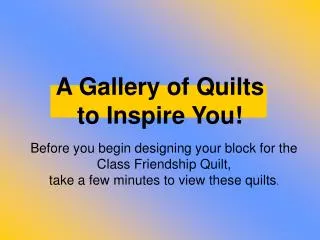 A Gallery of Quilts to Inspire You!