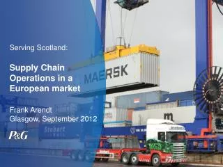 Serving Scotland: Supply Chain Operations in a European market Frank Arendt