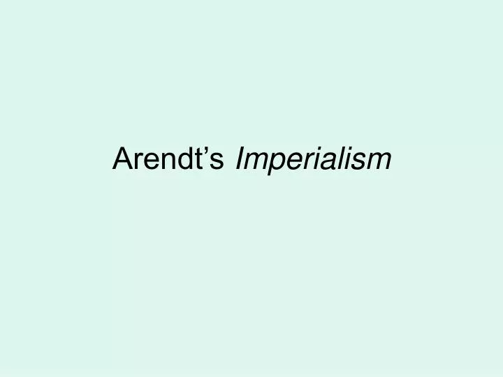 arendt s imperialism