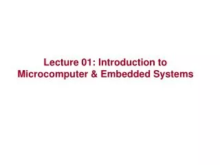 Lecture 01: Introduction to Microcomputer &amp; Embedded Systems