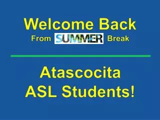 Welcome Back From Break Atascocita ASL Students!